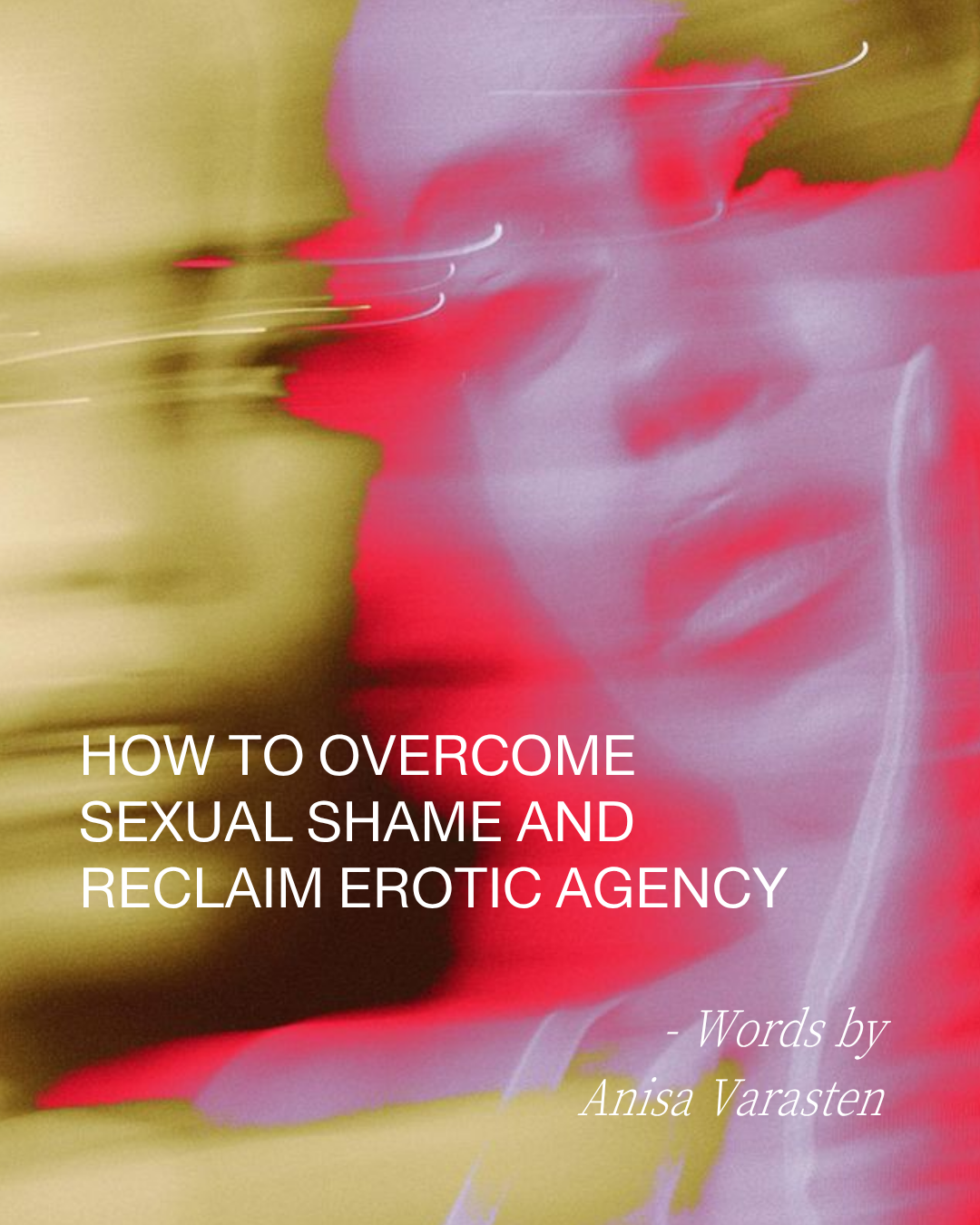 How to overcome sexual shame and reclaim erotic agency